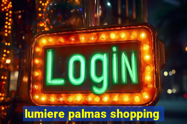 lumiere palmas shopping